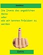 Die Ironie des angeblichen Seins oder wie wir lernten Pr�sident zu werden