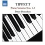 Tippet: Piano Sonatas Nos. 1-3