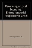 Renewing a local economy : the entrepreneurial response to crisis