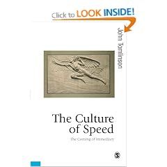 The Culture of Speed: The Coming of Immediacy (Published in association with Theory, Culture & Society)