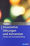 Dissoziative St�rungen und Konversion: Trauma und Traumabehandlung