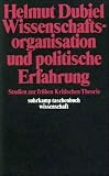 Wissenschaftsorganisation und politische Erfahrung: Studien zur fr&uuml;hen Kritischen Theorie (suhrkamp taschenbuch wissenschaft) - Helmut Dubiel