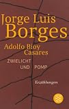 Zwielicht und Pomp: Chroniken von Bustos Domecq - Neue Geschichten von Bustos Domecq - Jorge Luis Borges, Adolfo Bioy Casares