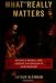 What Really Matters: Living a Moral Life amidst Uncertainty and Danger