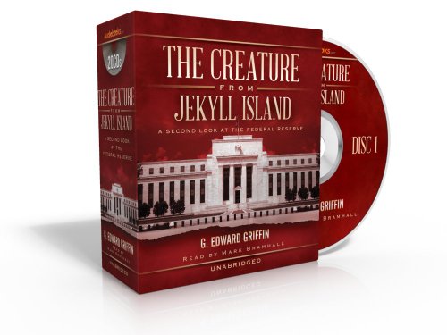 The Creature from Jekyll Island: A Second Look at the Federal Reserve