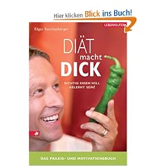 Di�t macht dick: Das Praxis- und Motivationsbuch. Richtig Essen will gelernt sein!
