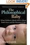 The Philosophical Baby: What Children's Minds Tell Us About Truth, Love, and the Meaning of Life