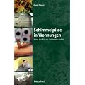 Schimmelpilze in Wohnungen: Wenn der Pilz zur Untermiete wohnt