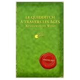 Le Quidditch a Travers Les Ages / Quidditch Through the Ages (French Edition)