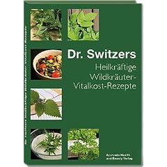 Dr. Switzers Heilkr�ftige Wildkr�uter-Vitalkost-Rezepte