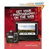 read full review Get Your Photography on the Web: The Fastest, Easiest Way to Show and Sell Your Work [Paperback]