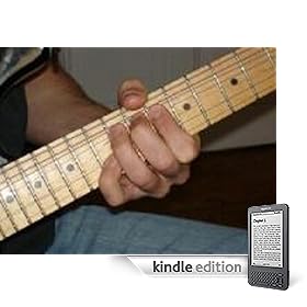 Learn to Play Guitar again the REAL Way! Lessons for the Intermediate Player Stuck in a Rut (Kindle Edition)