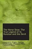 The Horse Shoe: The True Legend of St. Dunstan and the Devil