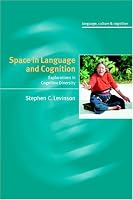 Space in Language and Cognition: Explorations in Cognitive Diversity (Language Culture and Cognition)