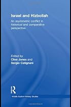 Israel and Hizbollah: An Interstate and Asymmetric War in Perspective (Middle Eastern Military Studies)