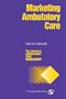 Marketing Ambulatory Care (Journal of Ambulatory Care Management)