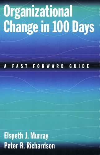 Organizational Change in 100 Days: A Fast Forward Guide
