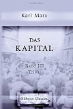 Das Kapital: Kritik der politischen Oekonomie. Band III. Teil 1. Der Gesamtprozess der kapitalistischen Produktion, Kapitel I bis XXVIII (German Edition)