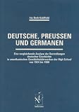 Deutsche, Preussen und Germanen: Eine vergleichende Analyse der Darstellungen deutscher Geschichte in amerikanischen Geschichtslehrwerken der High School von 1924 bis 1988 - Iris Bork-Goldfield