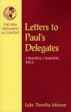 Letters to Paul's Delegates: 1 Timothy, 2 Timothy, Titus (Nt In Context Commentaries)