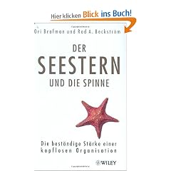 Der Seestern und die Spinne: Die best�ndige St�rke einer kopflosen Organisation