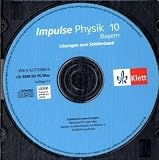 Impulse Physik, Gymnasium Bayern : 10. Klasse Lösungen, 1 CD-ROM Für PC oder Mac. Für die Gymnasien. Abgestimmt auf den neuen G8-Lehrplan