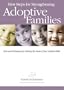 First Steps for Strengthening Adoptive Families: Tools and Techniques for Meeting the Needs of Your Adopted Child