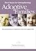 First Steps for Strengthening Adoptive Families: Tools and Techniques for Meeting the Needs of Your Adopted Child