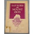 Saviors on Mount Zion: Course no. 21 for the Sunday schools of the Church of Jesus Christ of Latter-day Saints by Archibald F Bennett