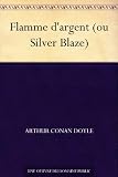 Flamme d'argent (ou Silver Blaze) (French Edition)
