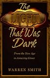 The Light That Was Dark: From the New Age to Amazing Grace