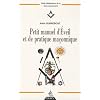 Petit manuel d'�veil pratique et de pratique ma�onnique