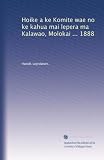 Hoike a ke Komite wae no ke kahua mai lepera ma Kalawao, Molokai ... 1888