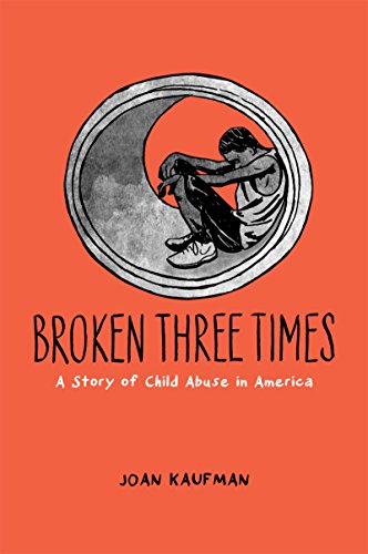 Broken Three Times: A Story of Child Abuse in America