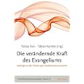 Die ver�ndernde Kraft des Evangeliums: Beitr�ge zu den Marburger Transformationsstudien