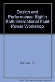 Design and performance : eighth Bath international fluid power workshop : held at the University of Bath, England 20th-22nd September 1995