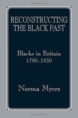 Reconstructing the Black Past: Blacks in Britain 1780-1830 (Slave and Post-Slave Societies and Cultures)