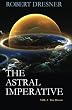 The Astral Imperative (Vol. I): The Dream