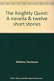 The Knightly Quest : a novella & twelve short stories