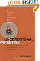 Unconditional Parenting: Moving from Rewards and Punishments to Love and Reason