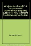 What are the Gospels? : a comparison with Graeco-Roman biography