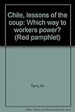 Chile, lessons of the coup : which way to workers power?