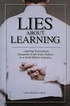 Lies About Learning: Leading Executives Separate Truth from Fiction In a $100 Billion Industry