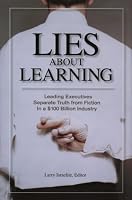Lies About Learning: Leading Executives Separate Truth from Fiction In a $100 Billion Industry