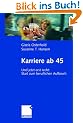 Karriere ab 45. Und jetzt erst recht: Start zum beruflichen Aufbruch