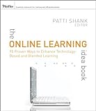 The Online Learning Idea Book, Volume 1: 95 Proven Ways to Enhance Technology-Based and Blended Learning