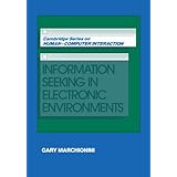 Information Seeking in Electronic Environments (Cambridge Series on Human-Computer Interaction)