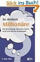 So denken Million�re. Die Beziehung zwischen Ihrem Kopf und Ihrem Kontostand