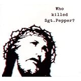 Who Killed Sgt Pepper (Dig)