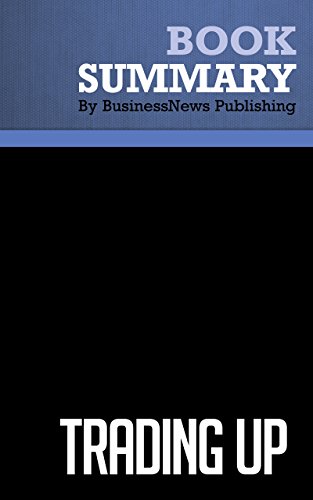 Summary : Trading Up - Michael Silverstein and Neil Fiske: Why Consumers Want New Luxury Goods - And How Companies Create Them